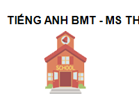 Trung tâm tiếng anh BMT - MS Thanh Nguyệt Đắk Lắk 63000